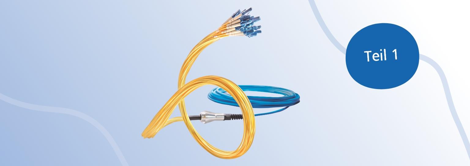 Glasfaseranschlusstechnik Teil 1 - Grundlagen, Normen, Wissenswertes