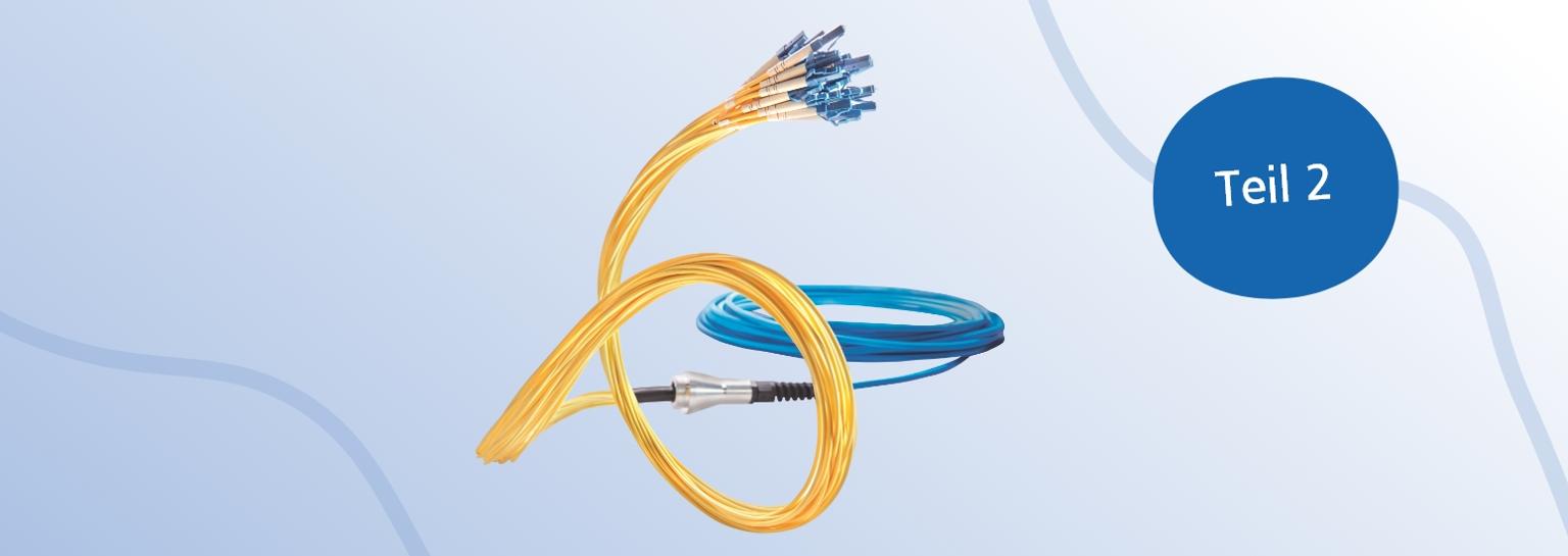 Glasfaseranschlusstechnik Teil 2 - Systeme, Produkte, Einsatzbereiche